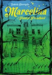 Marcelina i pamięć przodków - Izabela Skorupka