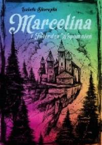 Marcelina i Twierdza Wspomnień - Izabela Skorupka