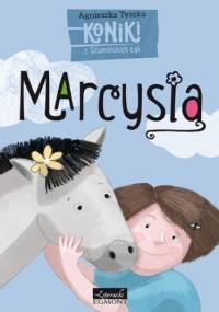 Marcysia. Koniki z Szumińskich łąk - Agnieszka Tyszka