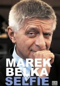 Marek Belka. Selfie - Marek Belka, Maciej Siembieda