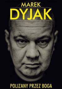 Marek Dyjak. Polizany przez Boga - Arkadiusz Bartosiak, Łukasz Klinke