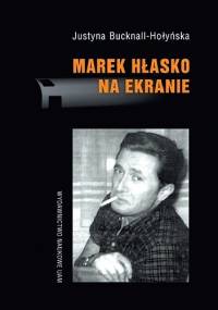 Marek Hłasko na ekranie - Justyna Bucknall-Hołyńska