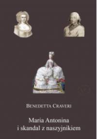 Maria Antonina i skandal z naszyjnikiem - Benedetta Craveri