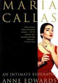Maria Callas: An Intimate Biography - Anne Edwards