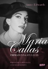 Maria Callas. Primadonna Stulecia - Anne Edwards