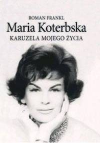 Maria Koterbska. Karuzela mojego życia - Roman Frankl