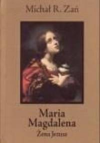 Maria Magdalena. Żona Jezusa - Michał R. Zań