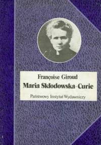 Maria Skłodowska - Curie - Francoise Giroud