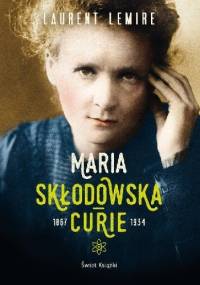 Maria Skłodowska-Curie - Laurent Lemire