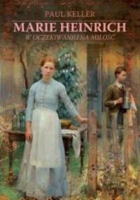 Marie Heinrich. W oczekiwaniu na miłość - Paul Keller
