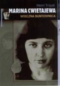 Marina Cwietajewa. Wieczna buntownica - Henri Troyat