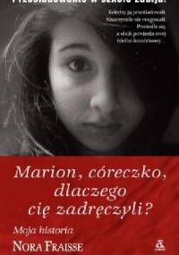 Marion, córeczko, dlaczego cię zadręczyli? - Nora Fraisse
