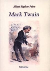 Mark Twain - Albert Bigelow Paine