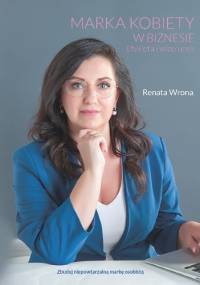 Marka kobiety w biznesie. Etykieta i wizerunek - Renata Wrona