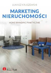 Marketing nieruchomości. Home branding praktycznie - Łukasz Kruszewski