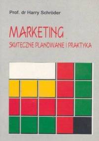 Marketing skuteczne planowanie i praktyka - Harry Schroder