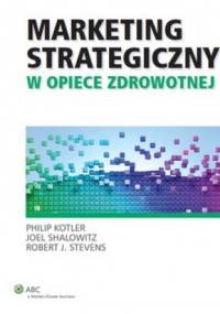 Marketing strategiczny w opiece zdrowotnej - praca zbiorowa