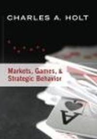 Markets Games &&& Strategic Behavior - Charles A. Holt