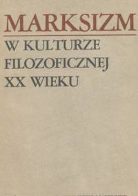 Marksizm w kulturze filozoficznej XX wieku - Marek Siemka