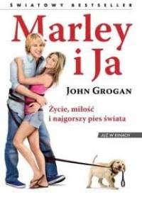 Marley i Ja. Życie, miłość i najgorszy pies świata - John Grogan