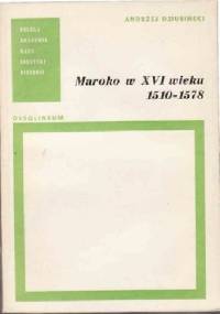 Maroko w XVI wieku, 1510-1578 - Andrzej Dziubiński