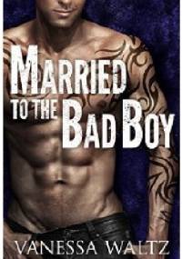 Married to the Bad Boy - Vanessa Waltz