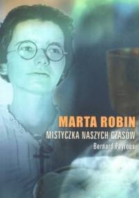 Marta Robin. Mistyczka naszych czasów - Bernard Peyrous