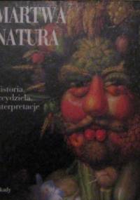 Martwa natura. Historia, arcydzieła, interpretacje