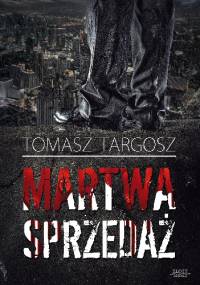 Martwa sprzedaż - Tomasz Targosz