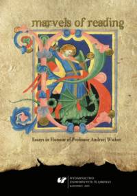 Marvels of Reading. Essays in Honour of Professor Andrzej Wicher