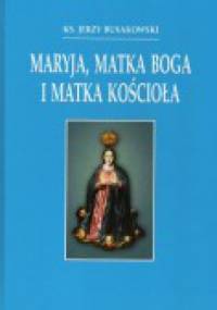 Maryja, Matka Boga i Matka Kościoła - Jerzy Buxakowski