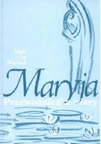 Maryja. Przewodniczka wiary - Jan Machniak
