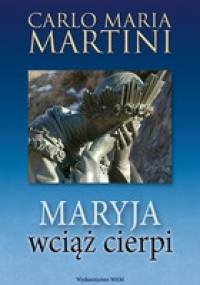 Maryja wciąż cierpi - Carlo Maria Martini