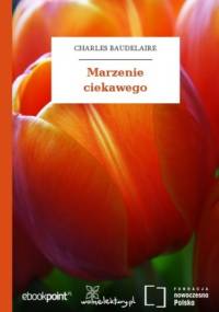 Marzenie ciekawego - Charles Baudelaire
