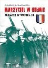 Marzyciel w hełmie: Francuz w Waffen SS - Christian de la Maziere