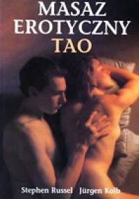 Masaż erotyczny Tao - Jurgen Kolb, Stephen Russel