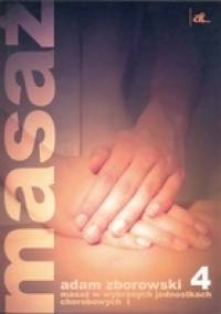 Masaż w wybranych jednostkach chorobowych cz. I - Adam Zborowski