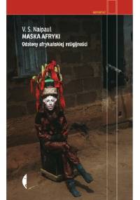 Maska Afryki. Odsłony afrykańskiej religijności - V.S. Naipaul