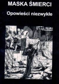 Maska śmierci : opowieści niezwykłe tom I