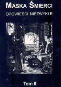 Maska śmierci : opowieści niezwykłe tom II