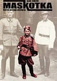 Maskotka. Nazistowski sekret mojego żydowskiego ojca - Mark Kurzem