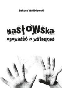 Masłowska: opowieść o wstręcie - Łukasz Wróblewski