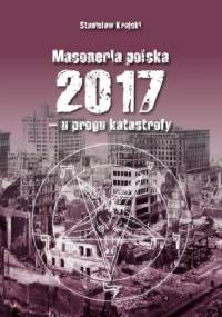 Masoneria polska 2017 - u progu katastrofy - Stanisław Krajski