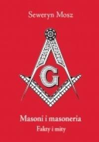 Masoni i masoneria. Fakty i mity - Seweryn Mosz