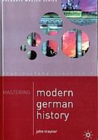 Mastering Modern German History 1864-1990 - John Traynor