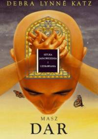 Masz Dar. Sztuka jasnowidzenia i uzdrawiania - Debra Lynne Katz
