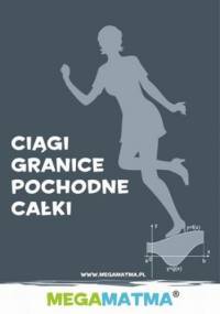 Matematyka-Ciągi, granice, pochodne, całki wg MegaMatma - Molęda Alicja