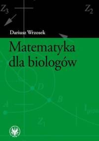 Matematyka dla biologów - Wrzosek Dariusz