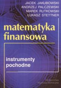 Matematyka finansowa. Instrumenty pochodne - praca zbiorowa