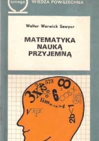 Matematyka nauką przyjemną - Walter Warwick Sawyer
